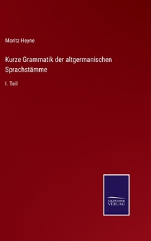 Hardcover Kurze Grammatik der altgermanischen Sprachstämme: I. Teil [German] Book