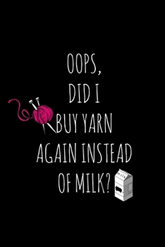 Paperback Buy Yarn Instead Of Milk: Funny Gag Gifts For Knitters And Crocheters, Small Lined Diary Book