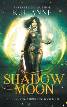 Shadow Moon - Book #4 of the Goddess Chronicles