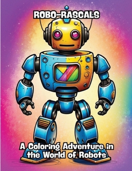 Paperback Robo-Rascals: A Coloring Adventure in the World of Robots Book
