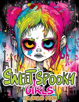 Paperback Sweet Spooky Girls: Coloring Book Featuring Scary Beauty of Horror in Creepy, Cute Gothic Drawings for Stress Relief & Relaxation Book