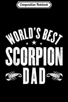 Paperback Composition Notebook: World's Best SCORPION Dad Journal/Notebook Blank Lined Ruled 6x9 100 Pages Book