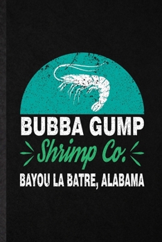 Bubba Gump Shrimp Co Bayou La Batre Alabama: Funny Blue Tiger Shrimp Owner Vet Lined Notebook/ Blank Journal For Exotic Animal Lover, Inspirational ... Birthday Gift Idea Modern 6x9 110 Pages