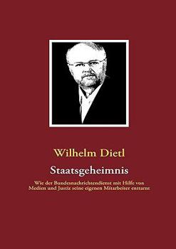 Paperback Staatsgeheimnis: Wie der Bundesnachrichtendienst mit Hilfe von Medien und Justiz seine eigenen Mitarbeiter enttarnt [German] Book