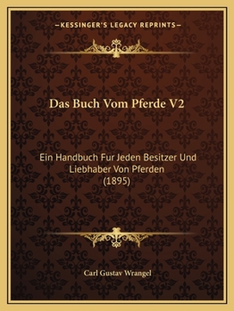 Paperback Das Buch Vom Pferde V2: Ein Handbuch Fur Jeden Besitzer Und Liebhaber Von Pferden (1895) [German] Book