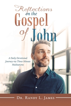 Paperback Reflections on the Gospel of John: A Daily Devotional Journey Via Three-Minute Meditations Book