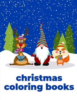 Christmas Coloring Books: The Coloring Pages for Easy and Funny Learning for Toddlers and Preschool Kids (Winter Gifts)