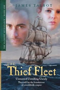 Paperback The Thief Fleet: Unwanted, unwilling, unruly, they will lay the foundations of a worldwide empire... Book
