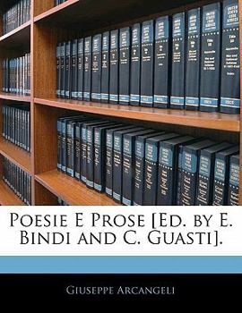Paperback Poesie E Prose [Ed. by E. Bindi and C. Guasti]. [Italian] Book