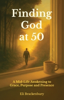 Paperback Finding God at 50, A Mid-Life Awakening to Grace, Purpose and Presence Book