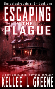 Paperback Escaping the Plague - A Post-Apocalyptic Survival Thriller Book