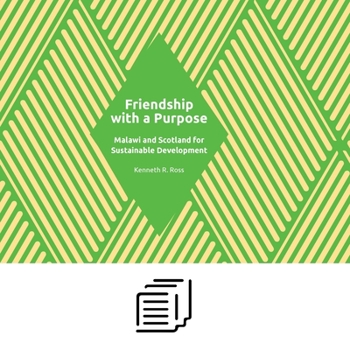 Paperback Friendship with a Purpose: Malawi and Scotland for Sustainable Development Book