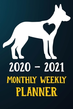 2020 2021 Monthly Weekly Planner: Belgian Malinois Puppy Dog 2020 2021 Monthly Weekly Daily Planner Calendar Schedule Organizer Appointment Journal ... Belgian Malinois Dog Owners and Puppy Lovers