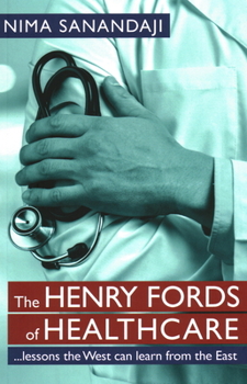 Paperback The Henry Fords of Healthcar: ...Lessons the West Can Learn from the East Book