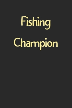 Paperback Fishing Champion: Lined Journal, 120 Pages, 6 x 9, Funny Fishing Gift Idea, Black Matte Finish (Fishing Champion Journal) Book