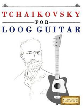 Paperback Tchaikovsky for Loog Guitar: 10 Easy Themes for Loog Guitar Beginner Book
