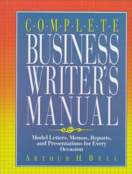 Hardcover Complete Business Writer's Manual: Model Letters, Memos, Reports, and Presentations for Every Occasion Book