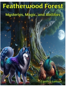 Paperback Featherwood Forest: Mysteries, Magic, and Abilities Book