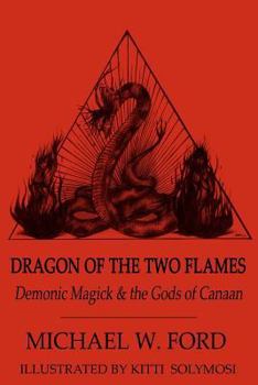 Paperback Dragon of the Two Flames: Demonic Magick & the Gods of Canaan Book