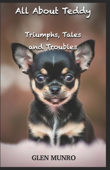 Paperback All About Teddy (Triumphs, Tales and Troubles) Book