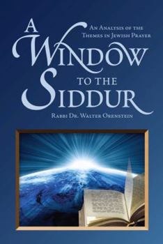 Hardcover A Window to the Siddur: An Analysis of the Themes in Jewish Prayer Book