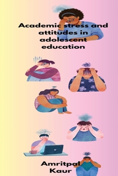 Paperback Academic stress and attitudes in adolescent education Book