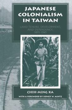 Japanese Colonialism in Taiwan: Land Tenure, Development, and Dependency, 1895-1945 (Transitions: Asia & Asian America)