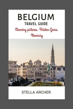 Paperback Belgium Travel Guide: Unveiling Belgium's Allure: Setting the Stage for an Enchanting Journey Book