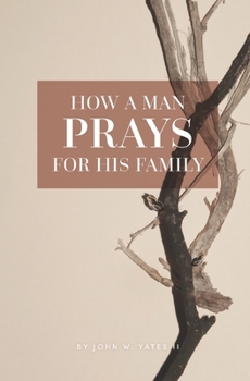 Paperback How A Man Prays For His Family Book