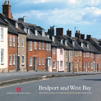 Paperback Bridport and West Bay: The Buildings of the Flax and Hemp Industry Book