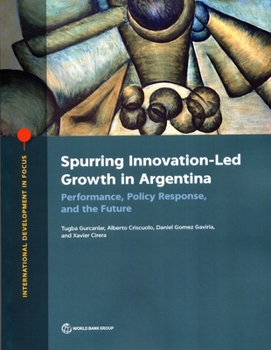 Paperback Spurring Innovation-Led Growth in Argentina: Performance, Policy Response, and the Future Book