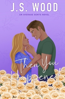 Paperback Then You Happened: A Single Parent Romance (Average Gents) Book