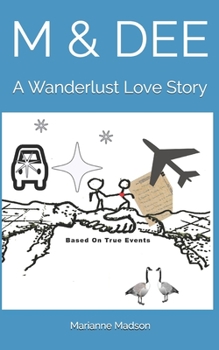 Paperback M & Dee: A Wanderlust Love Story, a novel based on true events Book