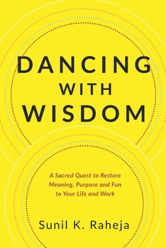 Paperback Dancing With Wisdom: A Sacred Quest to Restore Meaning, Purpose and Fun to Your Life and Work Book