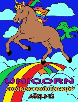 Paperback Unicorn Coloring Book For Kids Ages 3-12: Amazing Fun Color Book for Kids Ages 3-12, Contains 100 Page Unique Designs Large Print 8.5 x 11 ... Rainbow Book