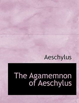 Paperback The Agamemnon of Aeschylus [Large Print] Book