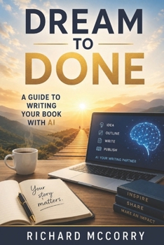 Paperback From Dream to Done: A Guide to Writing Your Book with AI Book