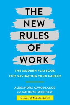 The New Rules of Work: The Modern Playbook to Finding the Perfect Career Path, Landing the Right Job, and Waking Up Excited for Work Every Day