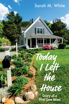 Paperback Today I Left the House: Diary of a First-Time Mom Book