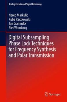 Hardcover Digital Subsampling Phase Lock Techniques for Frequency Synthesis and Polar Transmission Book