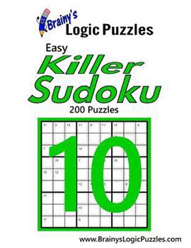 Paperback Brainy's Logic Puzzles Easy Killer Sudoku #10: 200 Puzzles Book