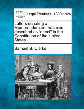 Memorandum on the taxes described as "direct" in the Constitution of the United States.