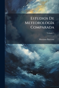 Paperback Estudios De Meteorología Comparada; Volume 1 [Spanish] Book