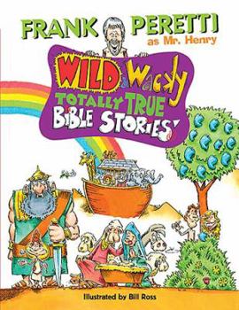 Wild and Wacky Totally True Bible Stories - Book  of the Mr. Henry's Wild & Wacky World