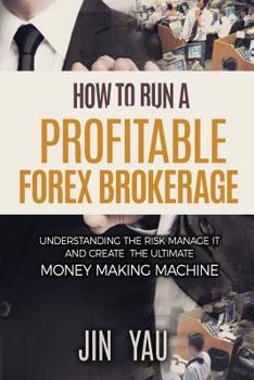 Paperback How to run a profitable Forex brokerage: understanding the risk manage it and create the ultimate Book