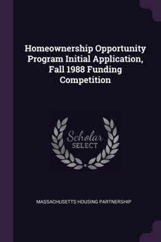 Paperback Homeownership Opportunity Program Initial Application, Fall 1988 Funding Competition Book