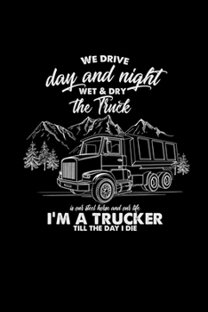 We drive day and night wet and dry truck trucker: 6x9 TRUCK DRIVER blank with numbers paper notebook notes