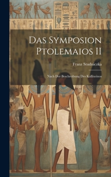 Hardcover Das Symposion Ptolemaios II: Nach der Beschreibung des Kallixeinos [German] Book