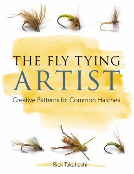Hardcover The Fly Tying Artist: Creative Patterns for Common Hatches Book