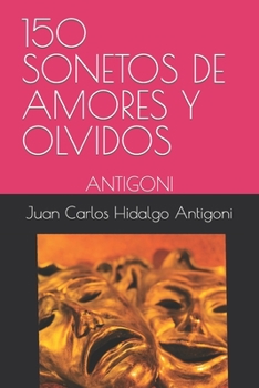 Paperback 150 Sonetos de Amores Y Olvidos: Antigoni [Spanish] Book